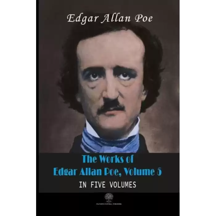 The Works of Edgar Allan Poe - Volume 5 - In Five Volumes