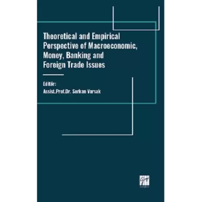 Theoretical And Empirical Perspective Of Macroeconomic, Money, Banking And Foreign Trade Issues