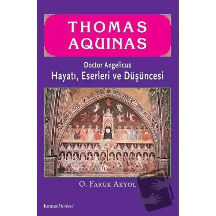 Thomas Aquinas - Doctor Angelicus -Hayatı, Eserleri ve Düşüncesi