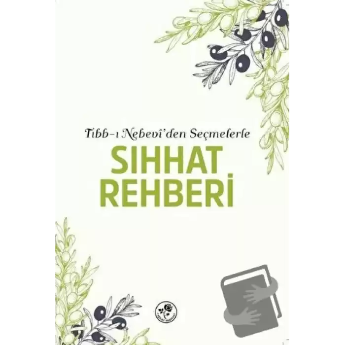 Tıbb-ı Nebevi den Seçmelerle Sıhhat Rehberi