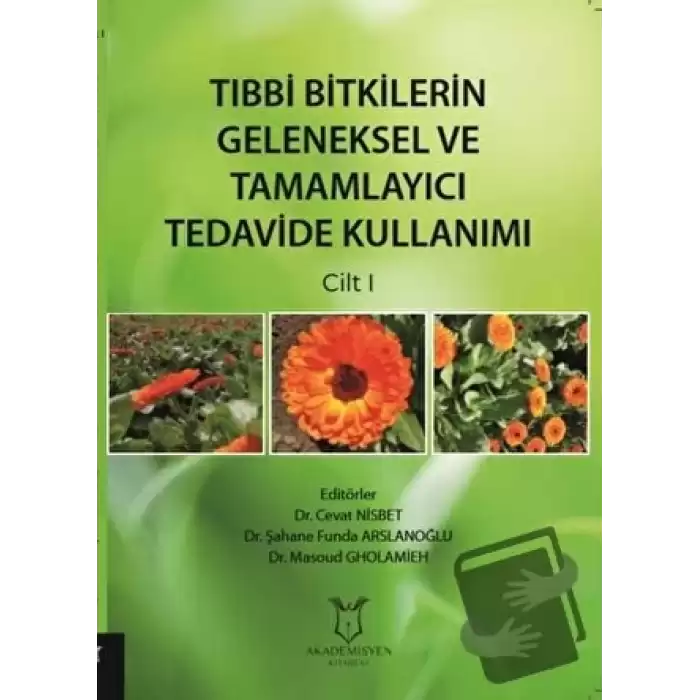 Tıbbi Bitkilerin Geleneksel ve Tamamlayıcı Tedavide Kullanımı Cilt 1