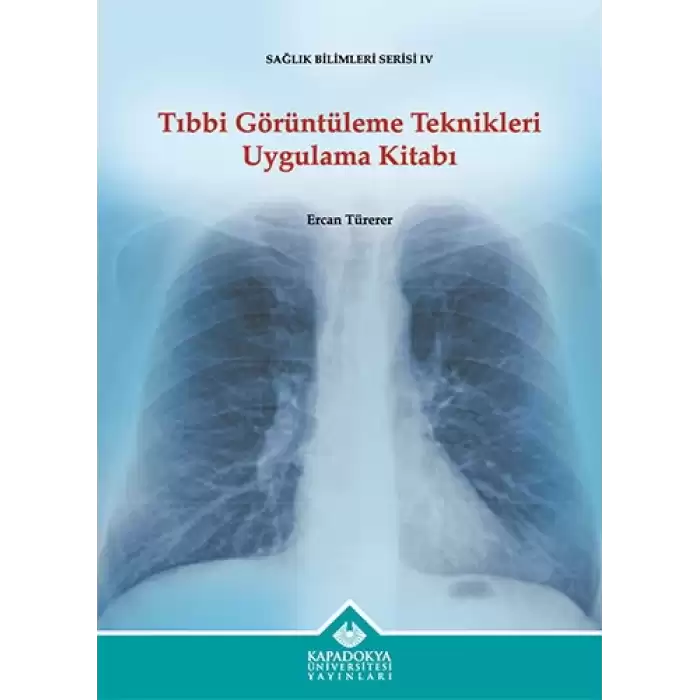 Tıbbi Görüntüleme Teknikleri Uygulama Kitabı