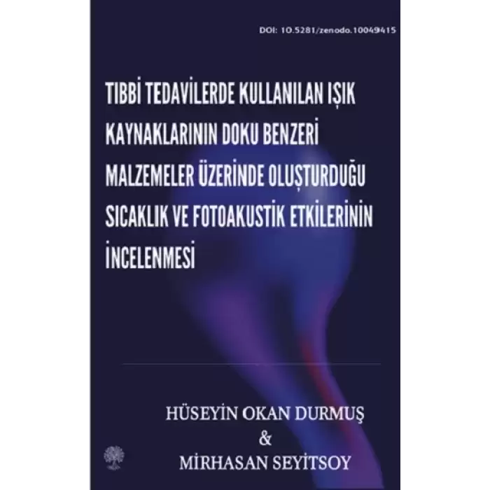 Tıbbi Tedavilerde Kullanılan Işık Kaynaklarının Doku Benzeri Malzemeler Üzerinde Oluşturduğu Sıcaklık ve Fotoakustik Etkilerinin İncelenmesi