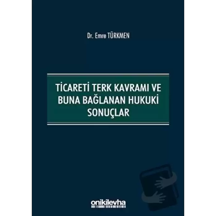 Ticareti Terk Kavramı ve Buna Bağlanan Hukuki Sonuçlar