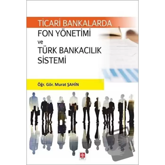 Ticari Bankalarda Fon Yönetimi ve Türk Bankacılık Sistemi