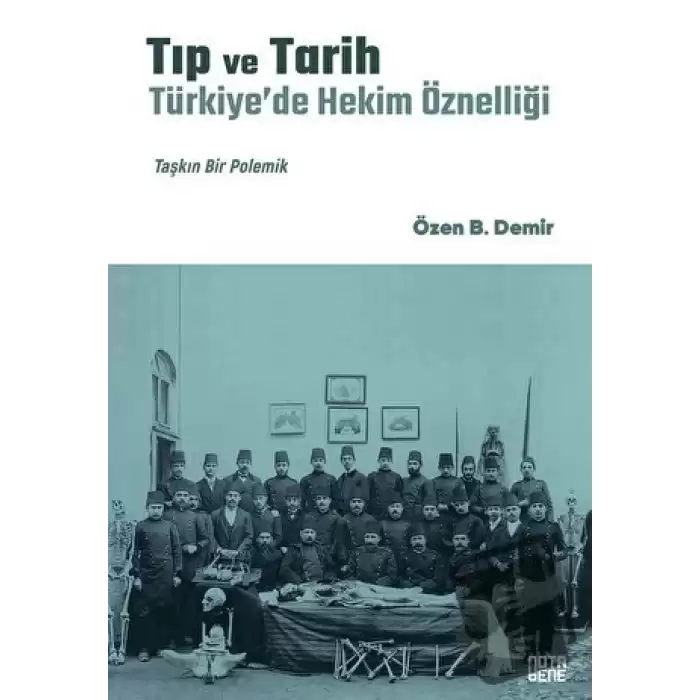 Tıp ve Tarih: Türkiye’de Hekim Öznelliği (Ciltli)