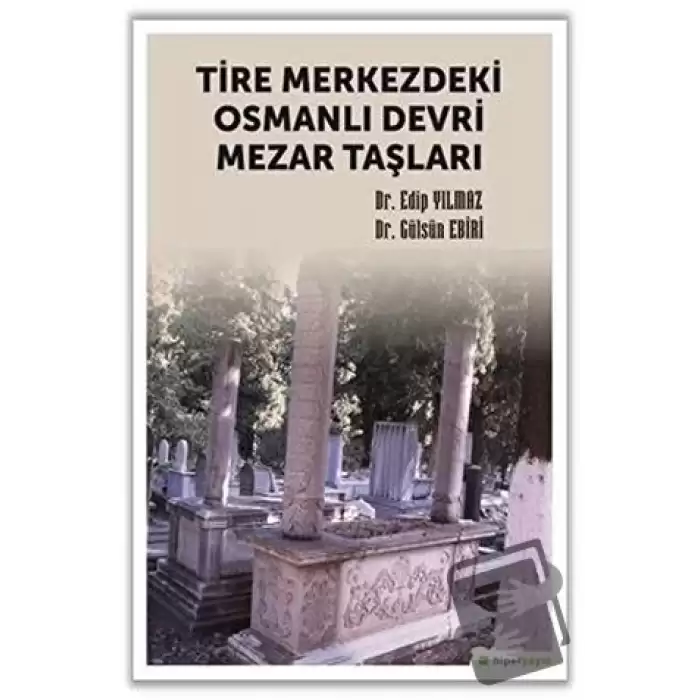 Tire Merkezdeki Osmanlı Devri Mezar Taşları