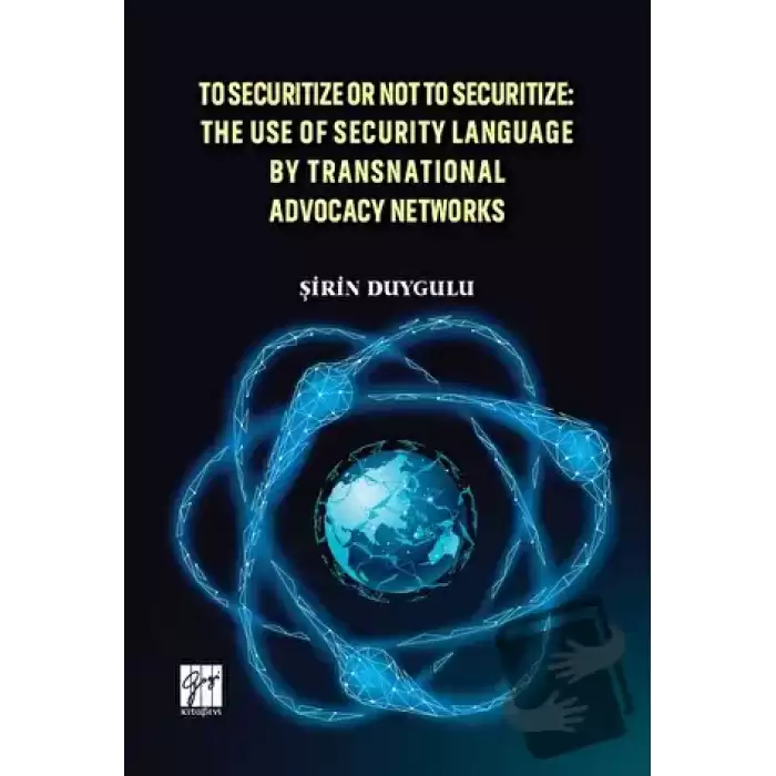 To Securitize Or Not To Securitize: The Use Of Security Language By Transnational Advocacy Networks