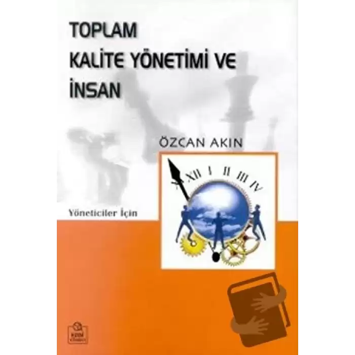 Toplam Kalite Yönetimi ve İnsan Kobi’ler Üzerine Bir İnceleme Yöneticiler İçin