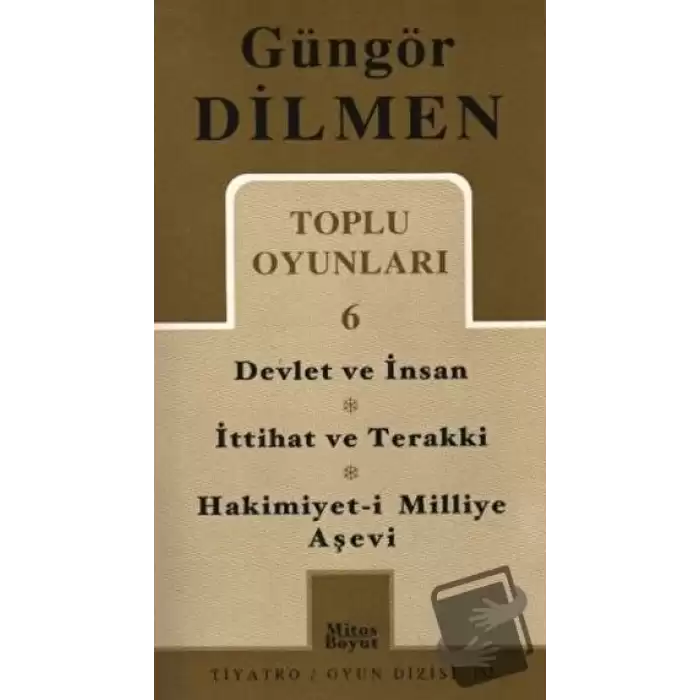 Toplu Oyunlar 6 Devlet ve İnsan - İttihat ve Terakki - Hakimiyet-i Milliye Aşevi