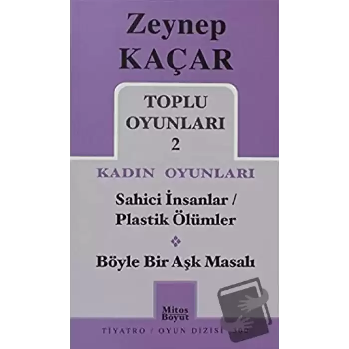 Toplu Oyunları 2 - Kadın Oyunları / Sahici İnsanlar - Plastik Ölümler - Böyle Bir Aşk Masalı