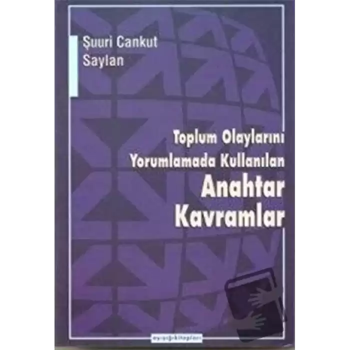 Toplum Olaylarını Yorumlamada Kullanılan Anahtar Kavramlar