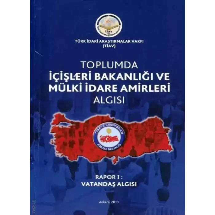 Toplumda İçişleri Bakanlığı Ve Mülki İdare Amirleri Algısı - Rapor 1 Vatandaş Algısı