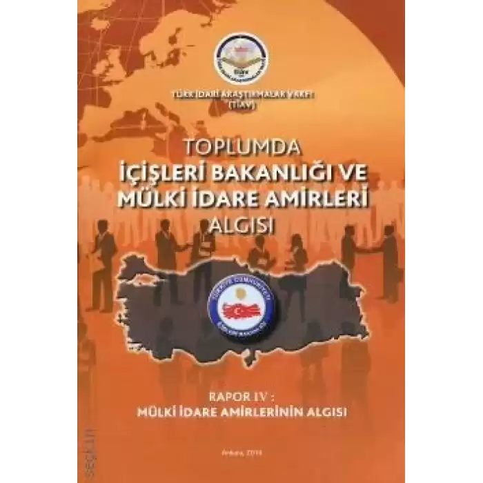 Toplumda İçişleri Bakanlığı Ve Mülki İdare Amirleri Algısı - Rapor 4 Mülki İdare Amirlerinin Algısı