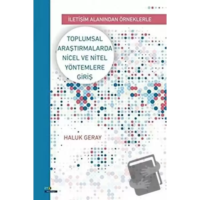 Toplumsal Araştırmalarda Nicel ve Nitel Yöntemlere Giriş - İletişim Alanından Örneklerle