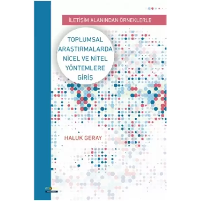 Toplumsal Araştırmalarda Nicel ve Nitel Yöntemlere Giriş - İletişim Alanından Örneklerle