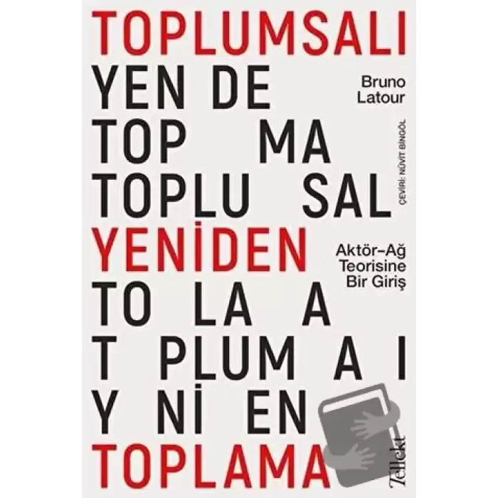 Toplumsalı Yeniden Toplama: Aktör-Ağ Teorisine Bir Giriş