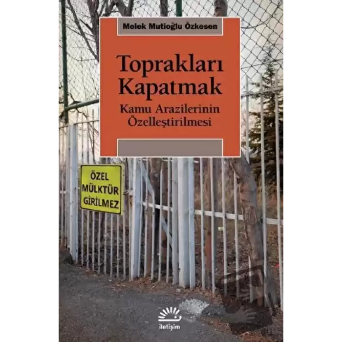 Toprakları Kapatmak - Kamu Arazilerinin Özelleştirilmesi