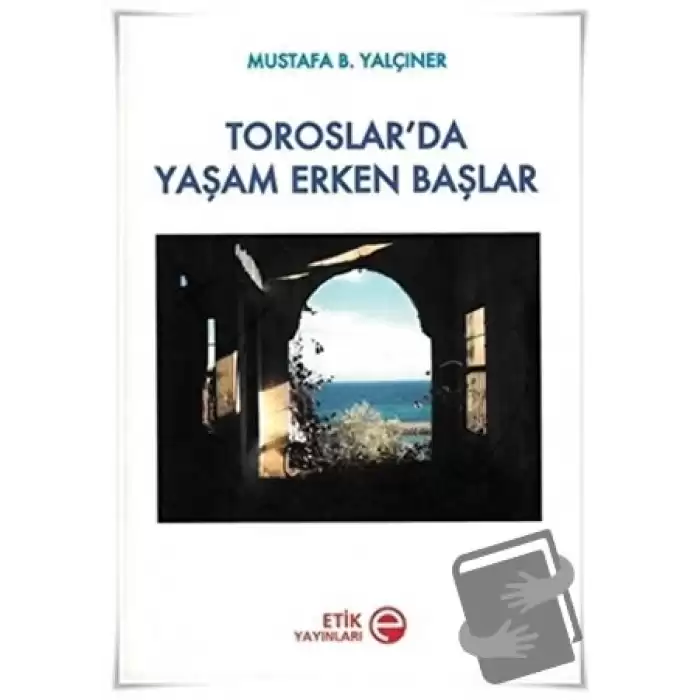 Toroslar’da Yaşam Erken Başlar