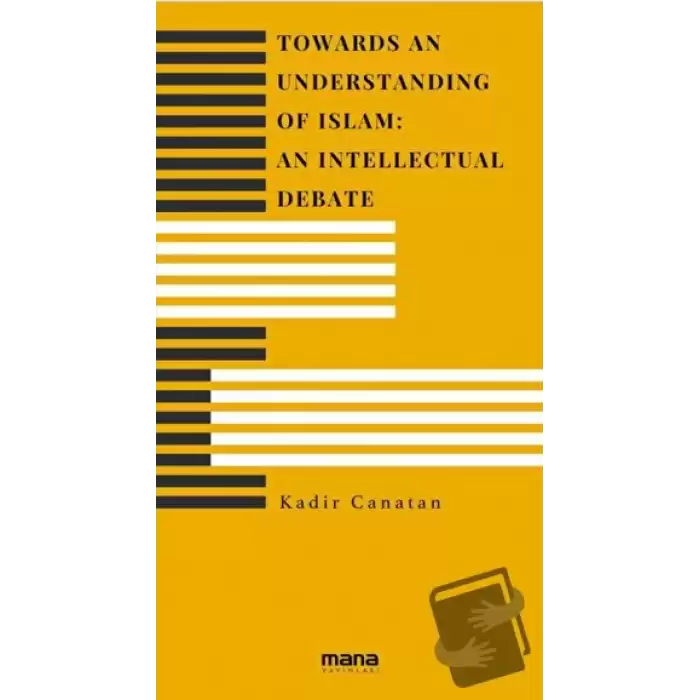 Towards an Understanding of Islam An Intellectual Debate