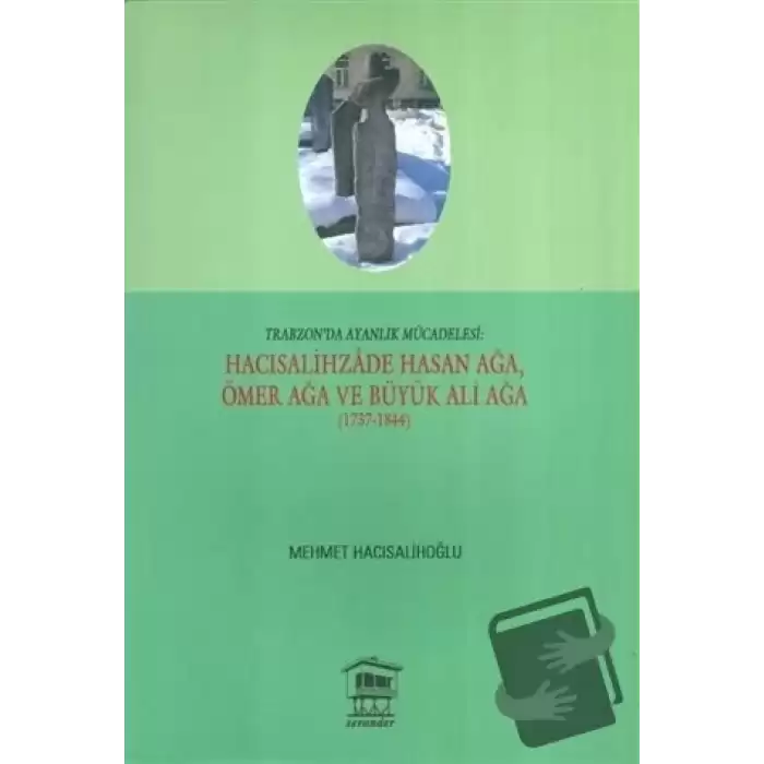 Trabzonda Ayanlık Mücadelesi : Hacısalihzade Hasan Ağa, Ömer Ağa ve Büyük Ali Ağa (1737-1844)