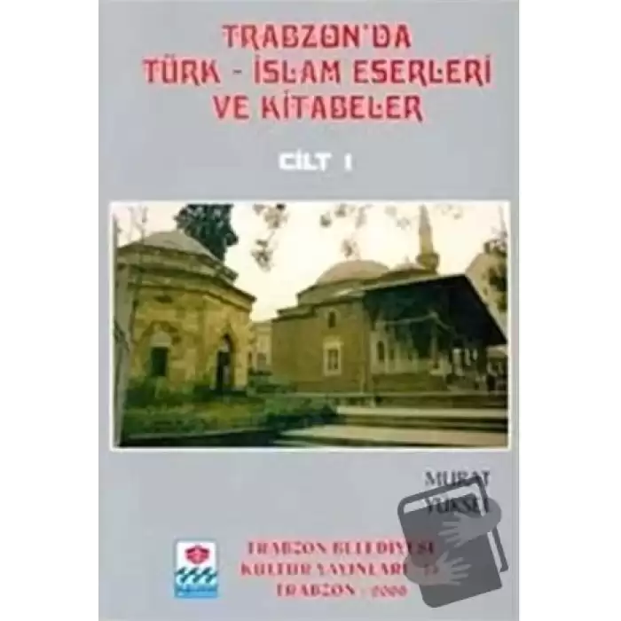 Trabzonda Türk-İslam Eserleri ve Kitabeler (5 Cilt Takım)