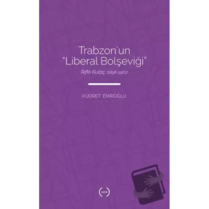 Trabzon’un Liberal Bolşeviği