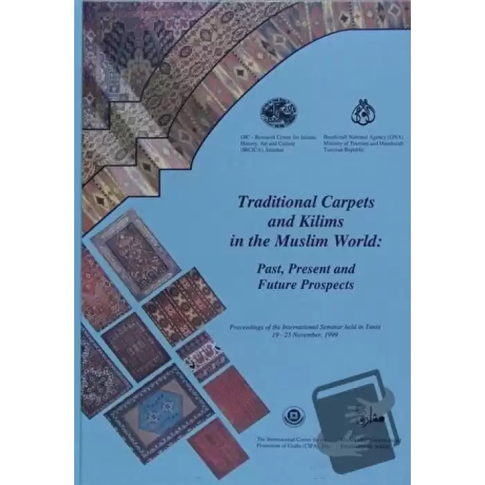 Traditional Carpets and Kilims in the Muslim World: Past, Present and Future Prospects (İngilizce)