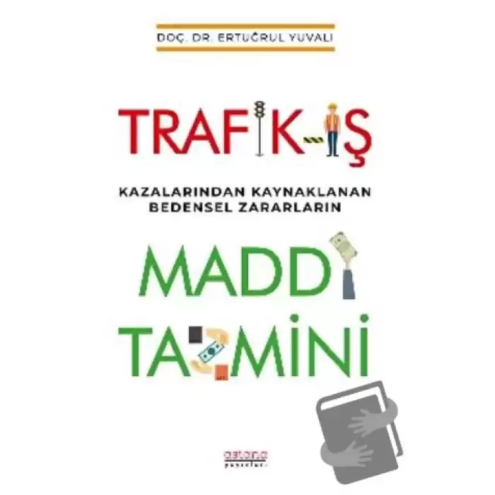 Trafik-İş Kazalarından Kaynaklanan Bedensel Zararların Maddi Tazmini