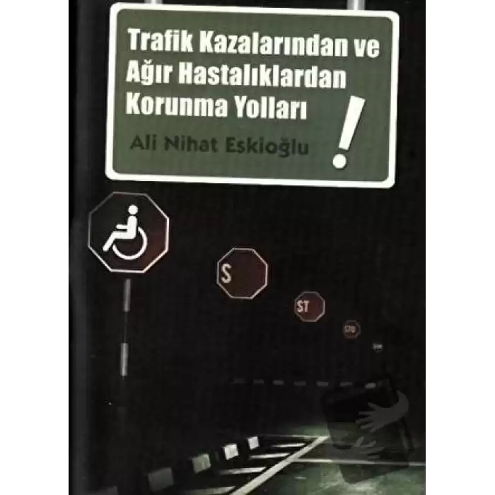 Trafik Kazalarından ve Ağır Hastalıklardan Korunma Yolları