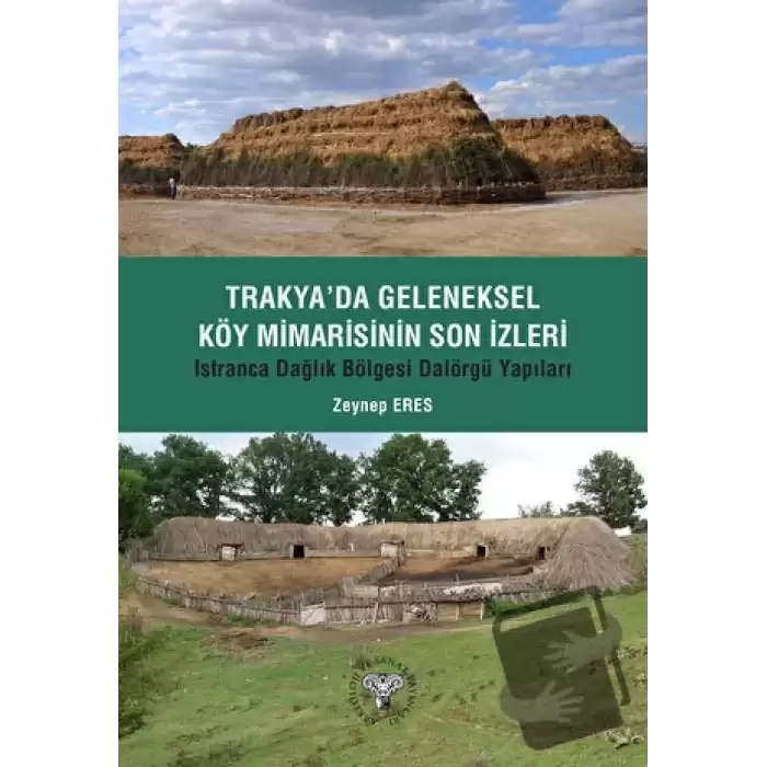 Trakyada Geleneksel Köy Mimarisinin Son İzleri - Istıranca Dağlık Bölgesi Dalörgü Yapıları