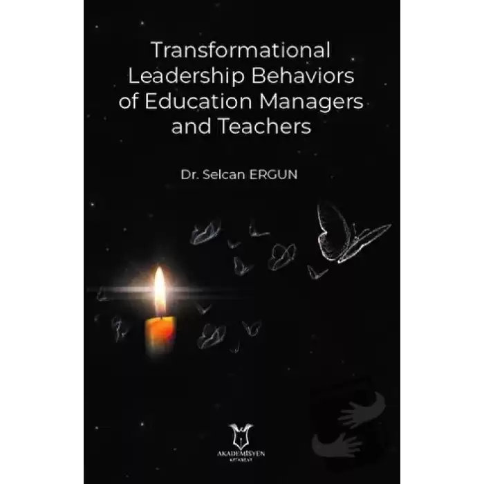 Transformational Leadership Behaviors of Education Managers and Teachers