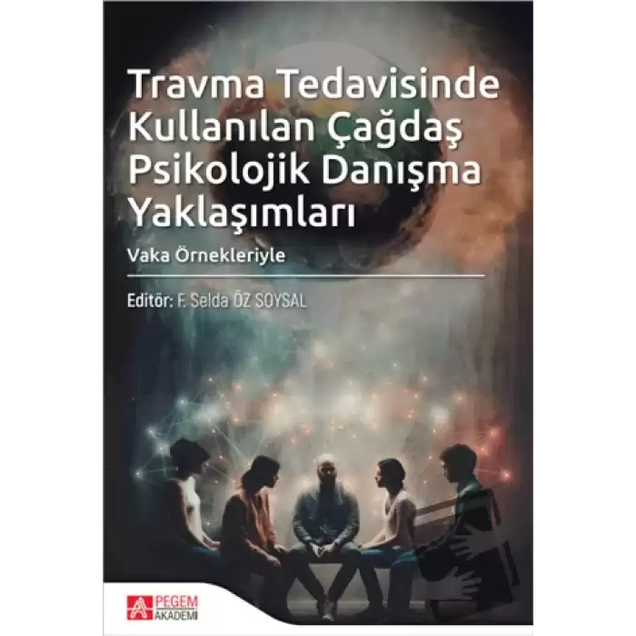 Travma Tedavisinde Kullanılan Çağdaş Psikolojik Danışma Yaklaşımları