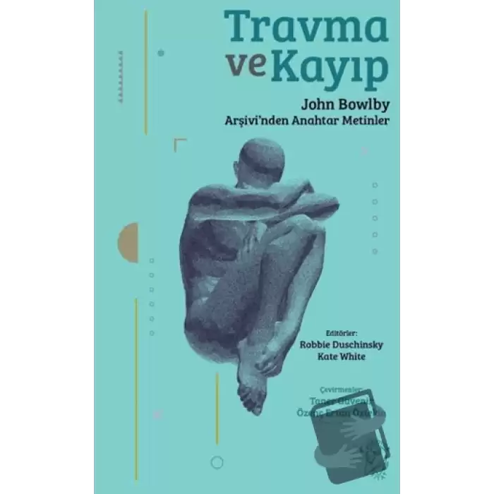 Travma ve Kayıp: John Bowlby Arşivi’nden Anahtar Metinler