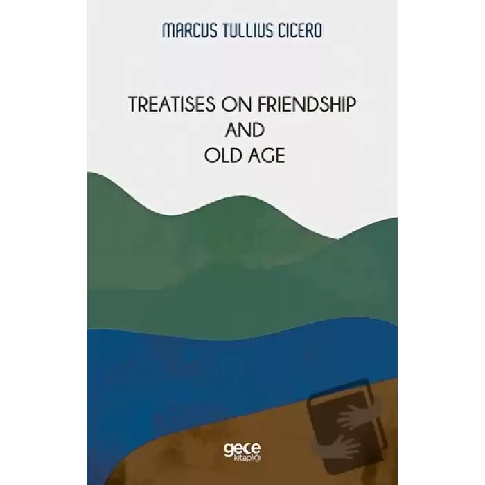 Treatises On Friendship And Old Age