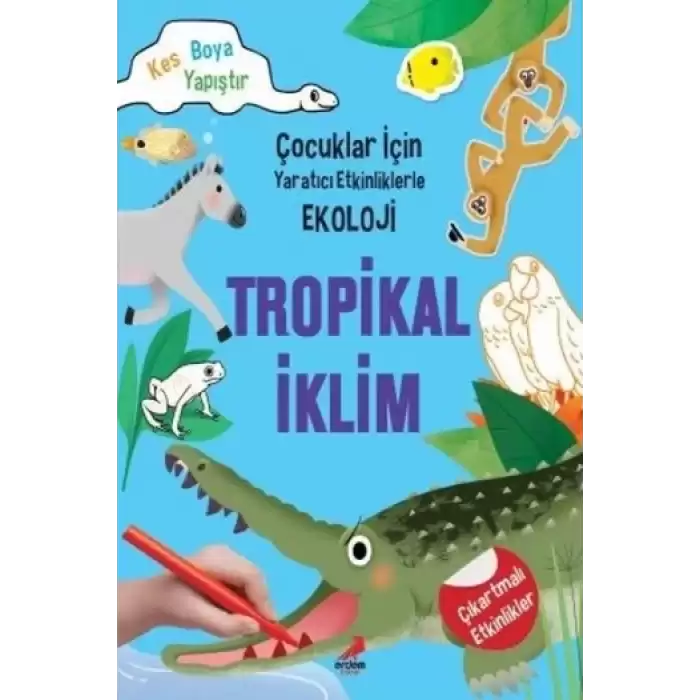 Tropikal İklim-Çocuklar için Yaratıcı Etkinliklerle Ekoloji