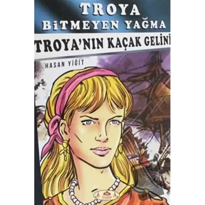 Troya Bitmeyen Yağma - Troyanın Kaçak Gelini