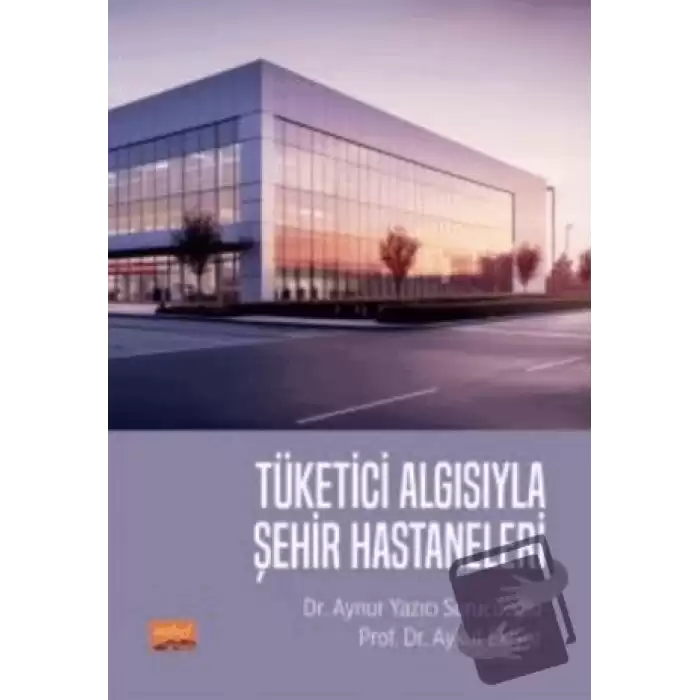 Tüketici Algısıyla Şehir Hastaneleri