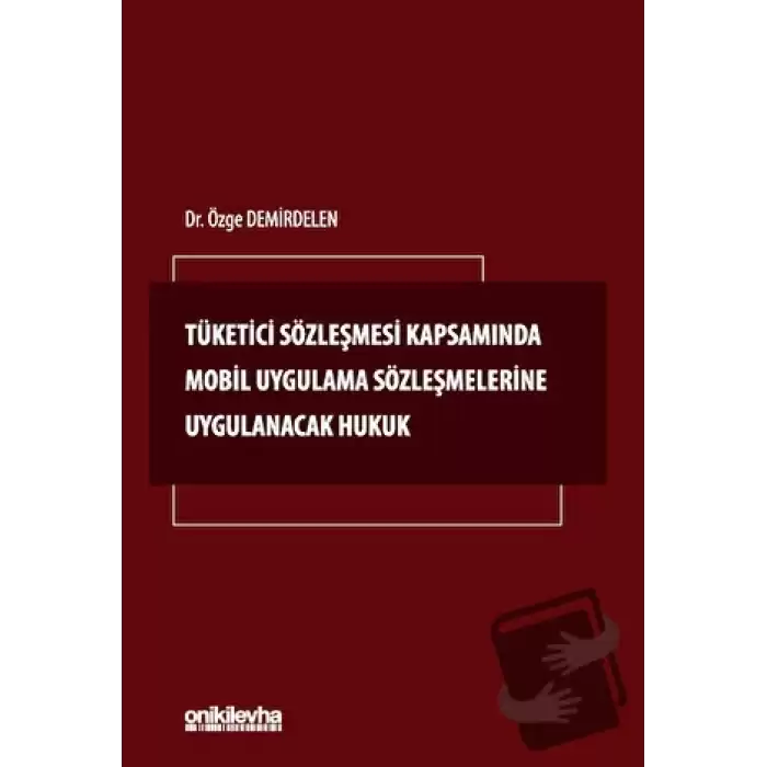 Tüketici Sözleşmesi Kapsamında Mobil Uygulama Sözleşmelerine Uygulanacak Hukuk