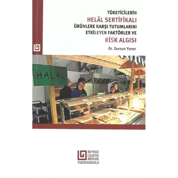 Tüketicilerin Helal Sertifikalı Ürünlere Karşı Tutumlarını Etkileyen Faktörler Ve Risk Algısı