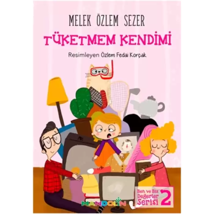 Tüketmem Kendimi - Ben ve Biz Değerler Serisi 2