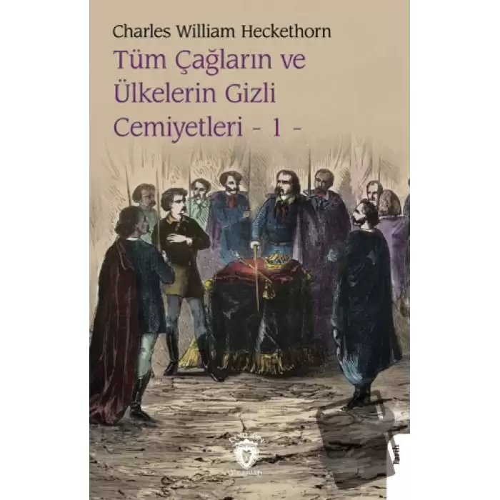 Tüm Çağların ve Ülkelerin Gizli Cemiyetleri Cilt 1