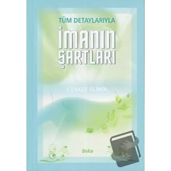 Tüm Detaylarıyla İmanın Şartları (2. Hamur)