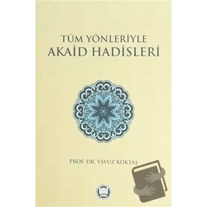 Tüm Yönleriyle Akaid Hadisleri