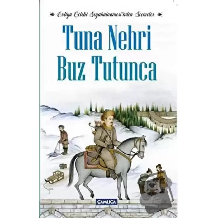 Tuna Nehri Buz Tutunca - Evliya Çelebi Seyahatnamesi’nden Seçmeler