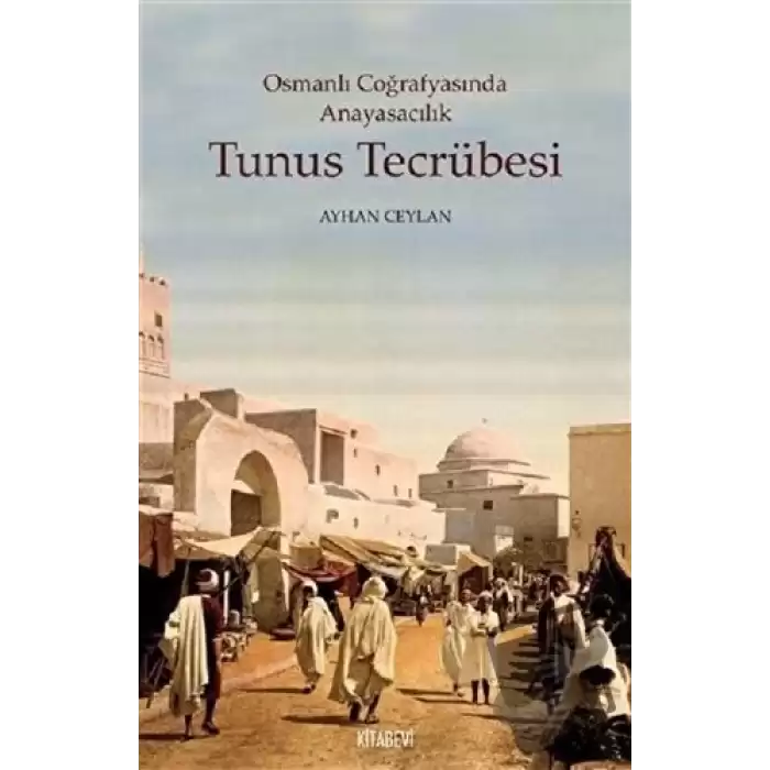 Tunus Tecrübesi  - Osmanlı Coğrafyasında Anayasacılık