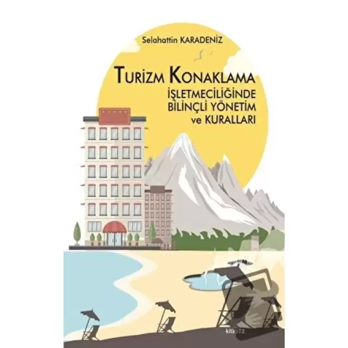 Turizm Konaklama İşletmeciliğinde Bilinçli Yönetim ve Kuralları (Ciltli)