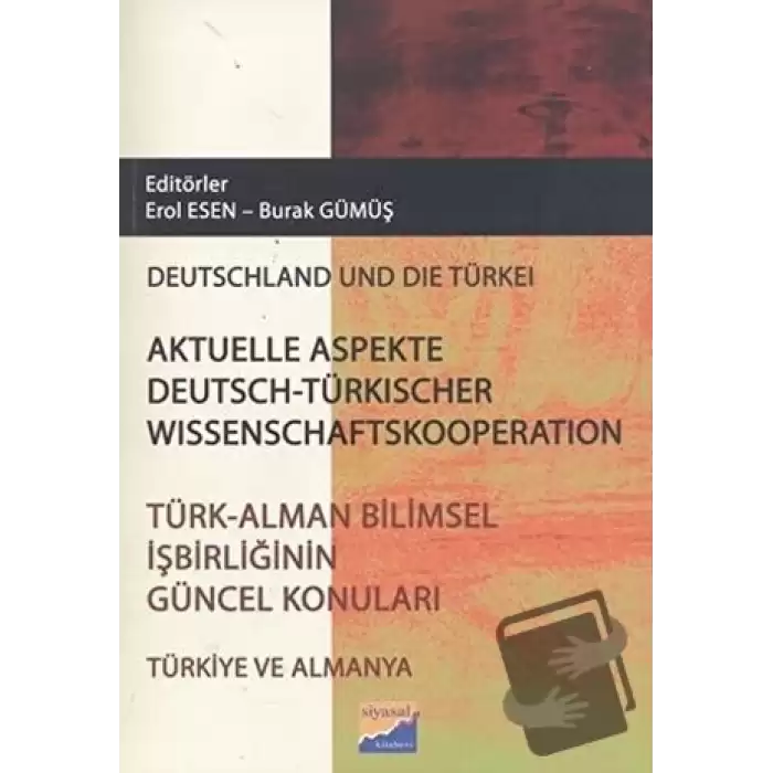 Türk - Alman Bilimsel İşbirliğinin Güncel Konuları / Aktüelle Aspekte Deutsch - Türkischer Wissenschaftskooperation