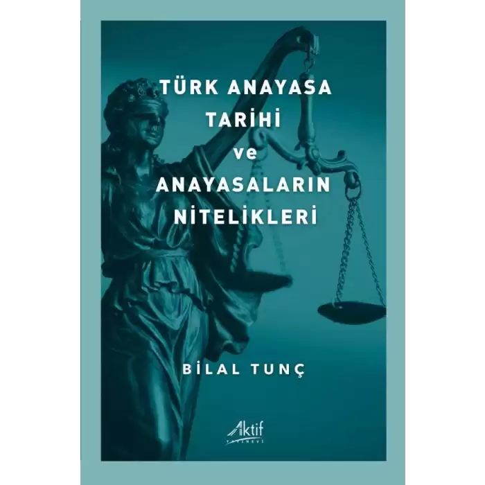 Türk Anayasa Tarihi ve Anayasaların Nitelikleri