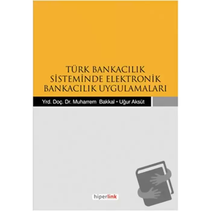 Türk Bankacılık Sisteminde Elektronik Bankacılık Uygulamaları